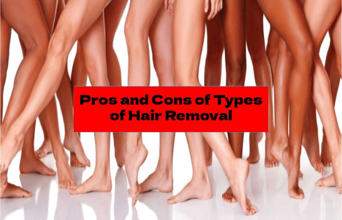 Pros and Cons of Types of Hair Removal