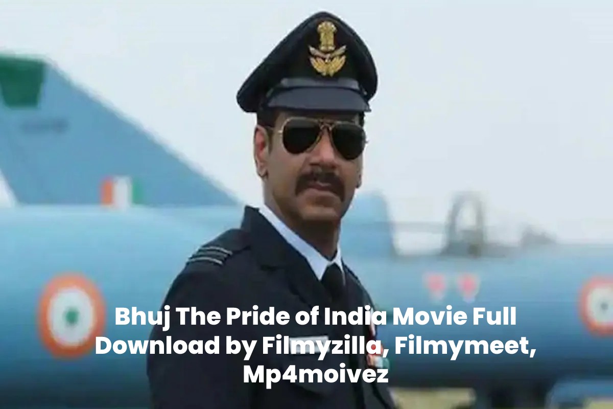 Bhuj The Pride of India Movie Full Download by Filmyzilla, Filmymeet, Mp4moivez
