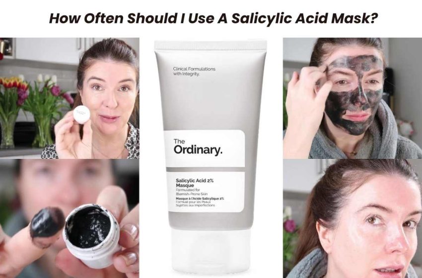  How Often Should I Use A Salicylic Acid Mask?