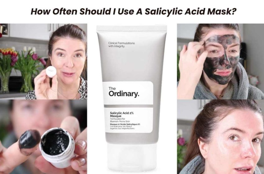 How Often Should I Use A Salicylic Acid Mask?