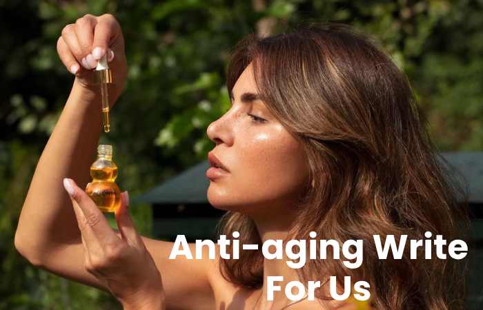 Anti-aging Write For Us