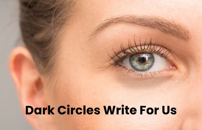 Dark Circles Write For Us
