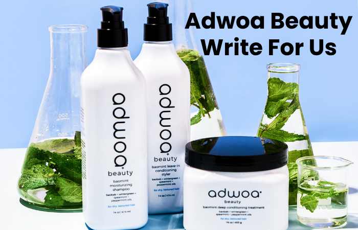 Adwoa Beauty Write For Us