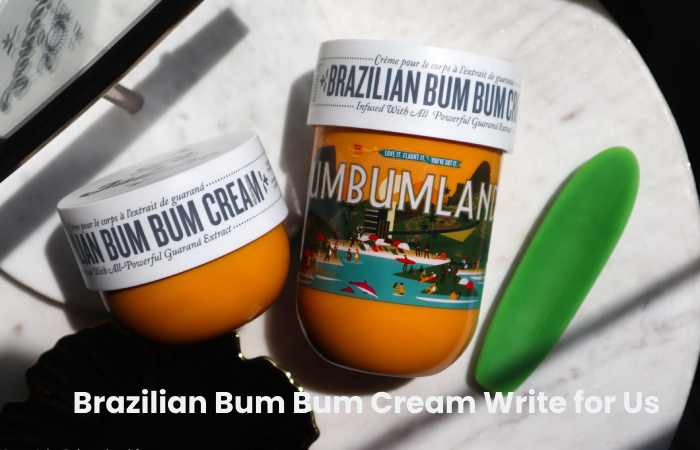 Brazilian Bum Bum Cream Write for Us