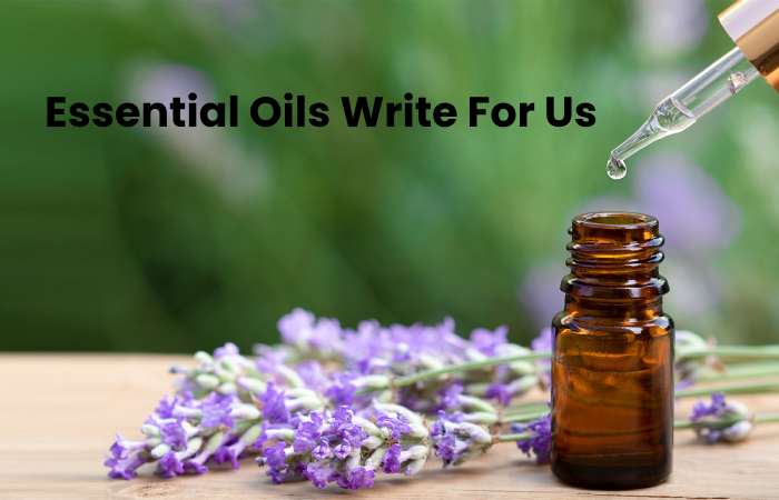 Essential Oils Write For Us