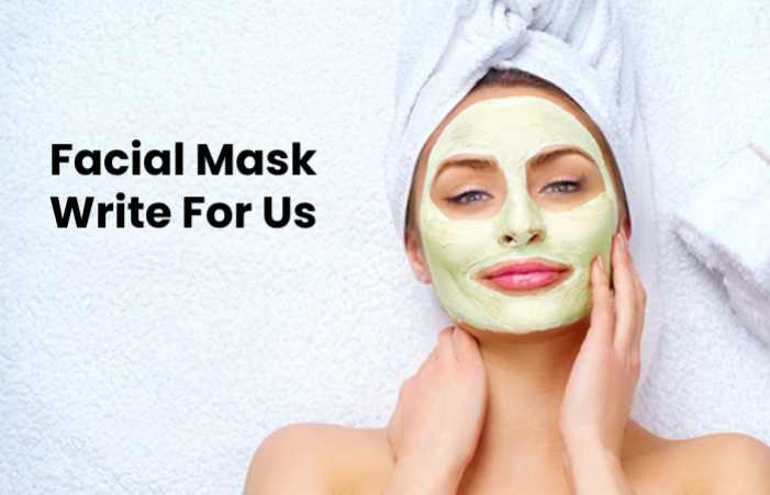 Facial Mask Write For Us 