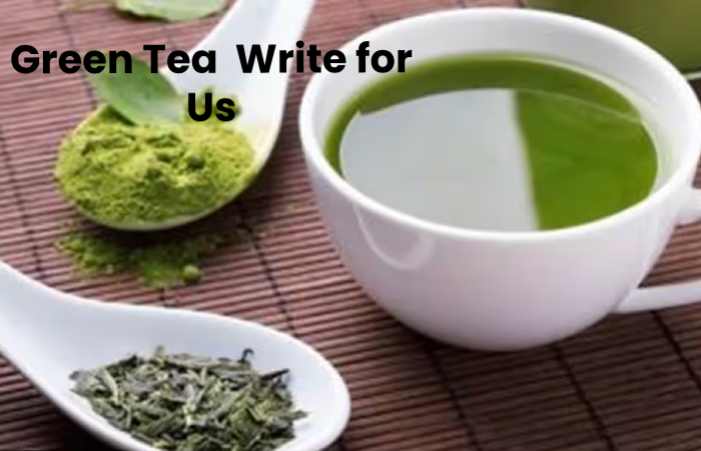 Green Tea  Write for Us