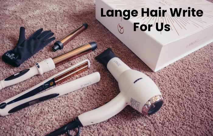 Lange Hair Write For Us