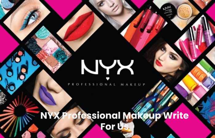 NYX Professional Makeup Write For Us
