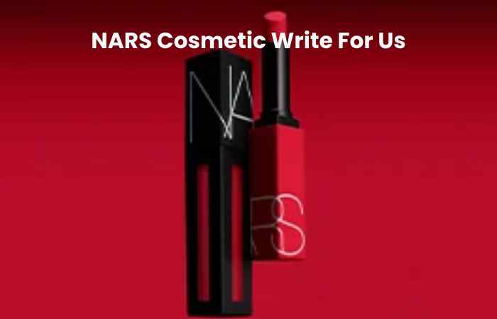 NARS Cosmetic Write For Us