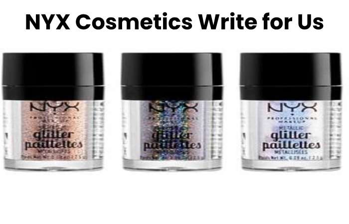 NYX Cosmetics Write for Us