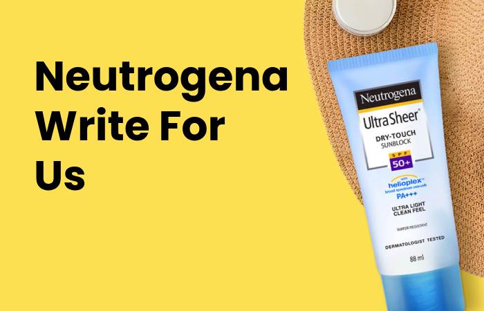 Neutrogena Write For Us