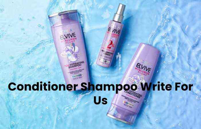 Conditioner Shampoo Write For Us