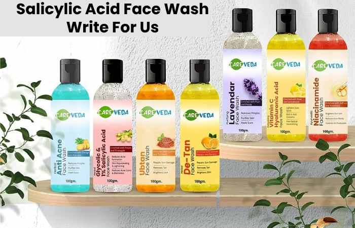 Salicylic Acid Face Wash Write For Us