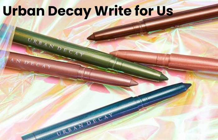 Urban Decay Write for Us